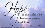 Hope is the Wild Ride Between Peace and Fear